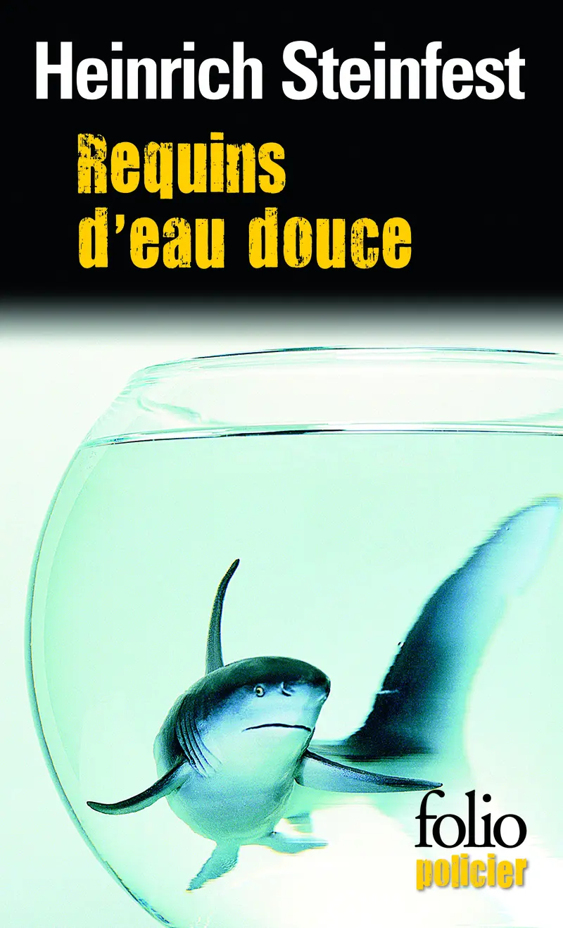 Requins d'eau douce - Heinrich Steinfest