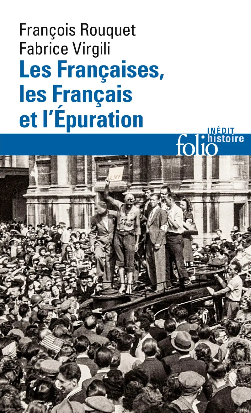 Les Françaises, les Français et l'Épuration - François Rouquet - Fabrice Virgili