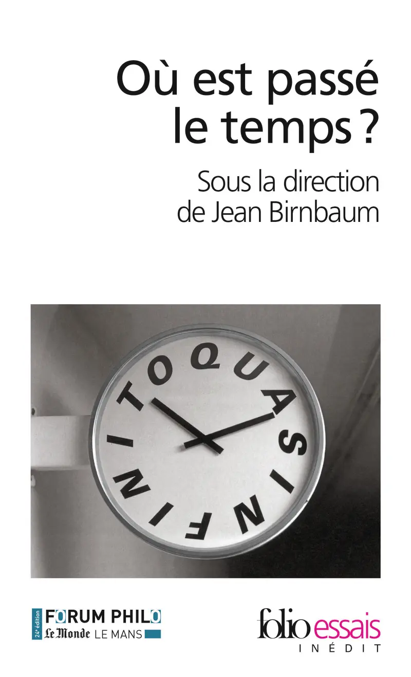 Où est passé le temps? - Collectif - Françoise Balibar - Olivier Bomsel - Nicolas Donin - Raphaël Enthoven - François Hartog - Laurent Jeanpierre - François Jullien - Jean-Marc Lévy-Leblond - Michel Lussault - Marielle Macé - Clément Rosset - Pierre-Jean Vazel - Nadine Vivier - Dork Zabunyan - Pascal Michon