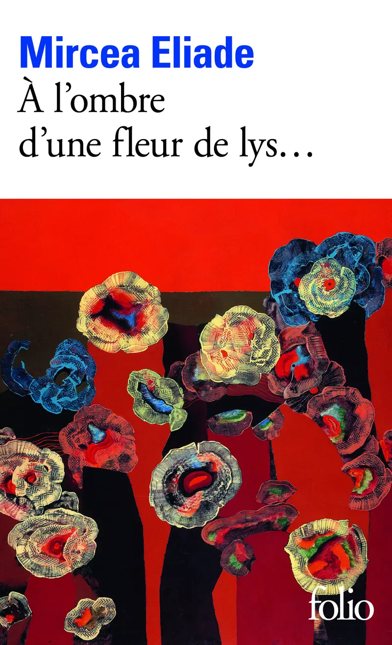 À l'ombre d'une fleur de lys... - Mircea Eliade