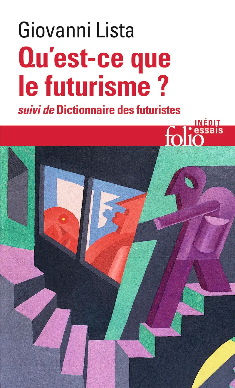 Qu'est-ce que le futurisme ? suivi de Dictionnaire des futuristes - Giovanni Lista
