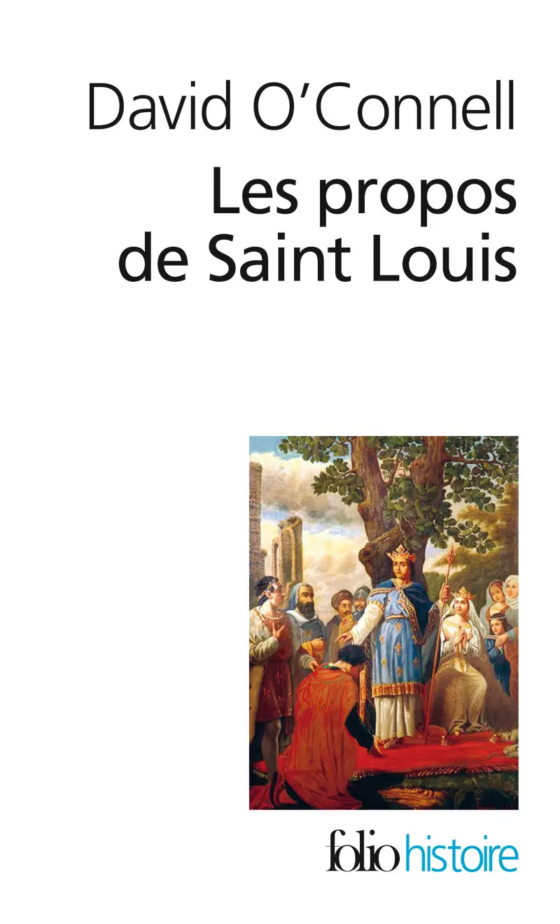 Les propos de Saint Louis - David O'Connell - Louis IX [saint Louis]