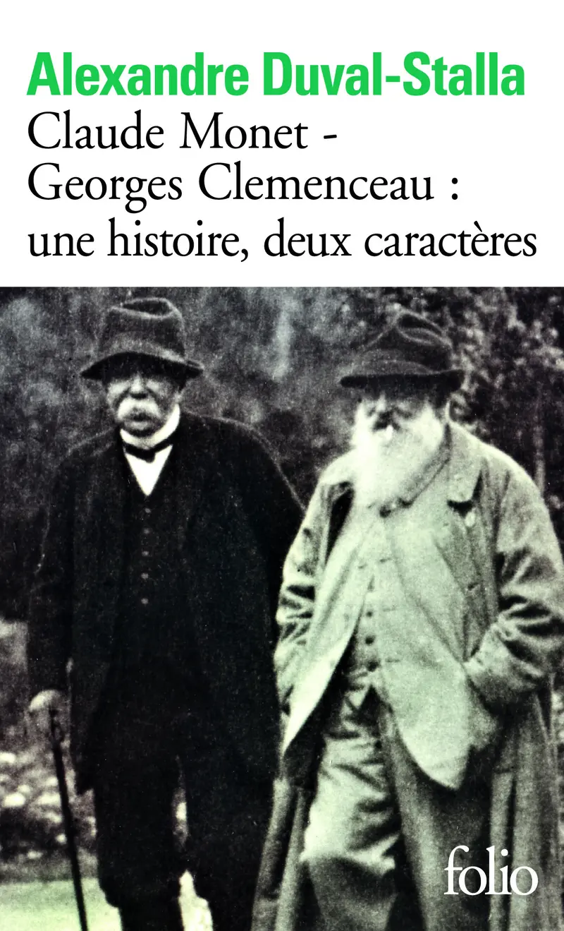 Claude Monet - Georges Clemenceau : une histoire, deux caractères - Alexandre Duval-Stalla