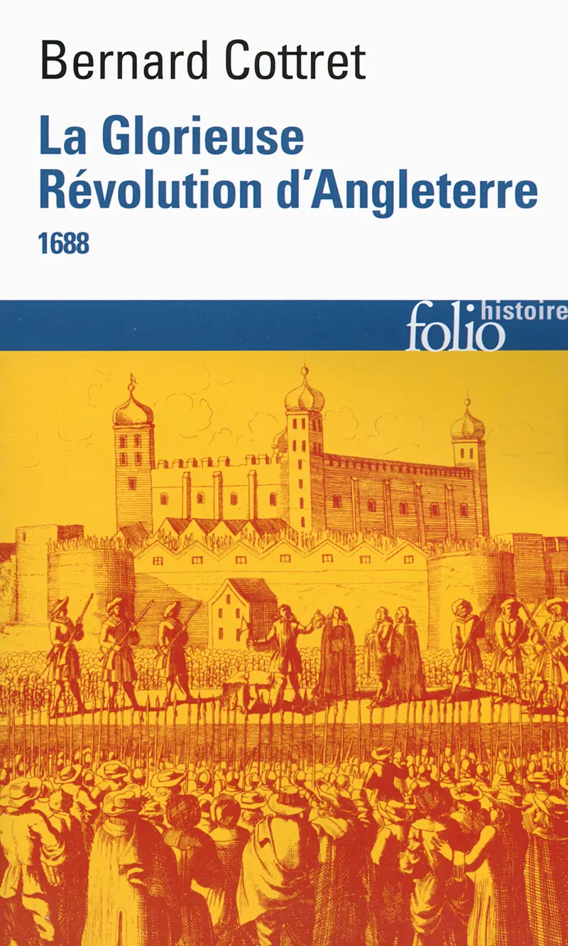 La Glorieuse Révolution d'Angleterre - Bernard Cottret