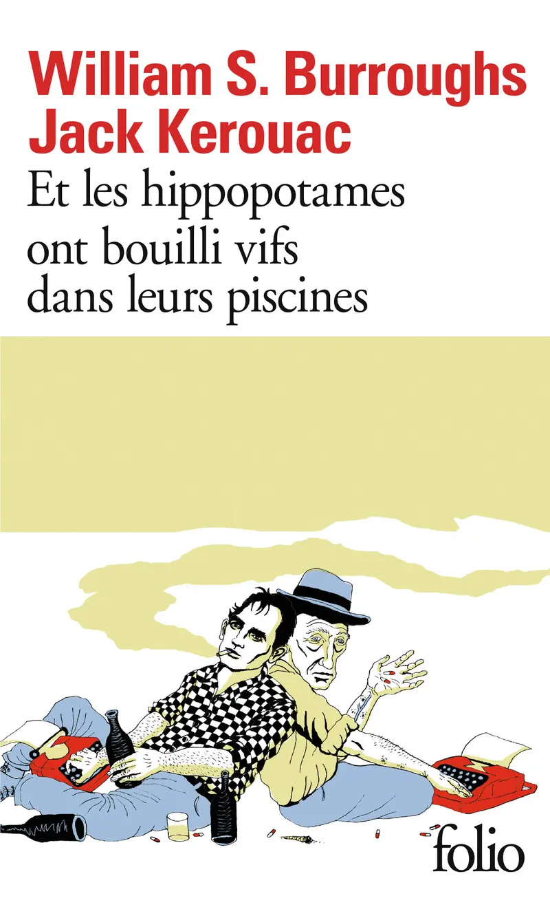 Et les hippopotames ont bouilli vifs dans leurs piscines - William Burroughs - Jack Kerouac