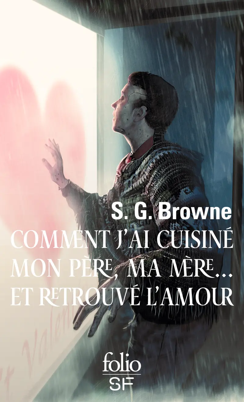 Comment j'ai cuisiné mon père, ma mère... et retrouvé l'amour - S.G. Browne