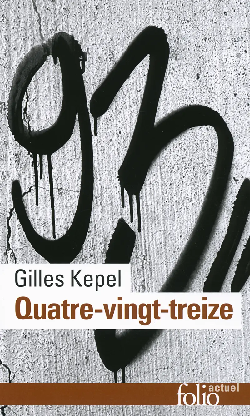 Quatre-vingt-treize - Gilles Kepel