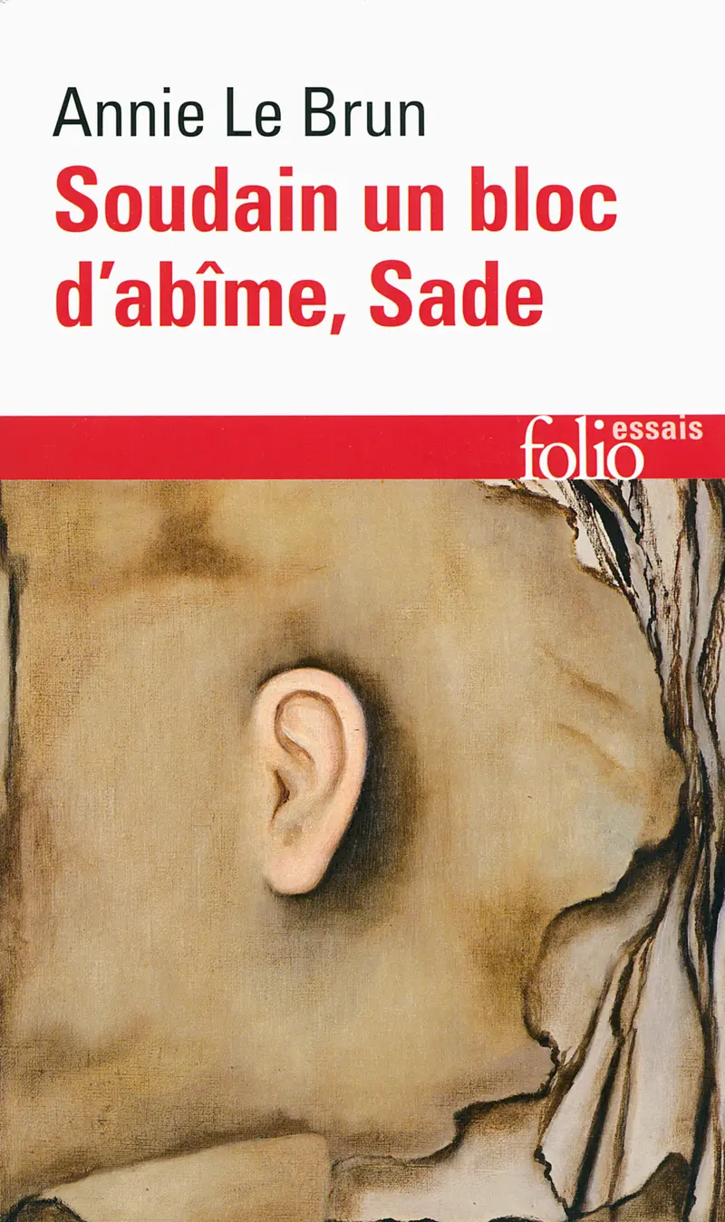 Soudain un bloc d'abîme, Sade - Annie Le Brun