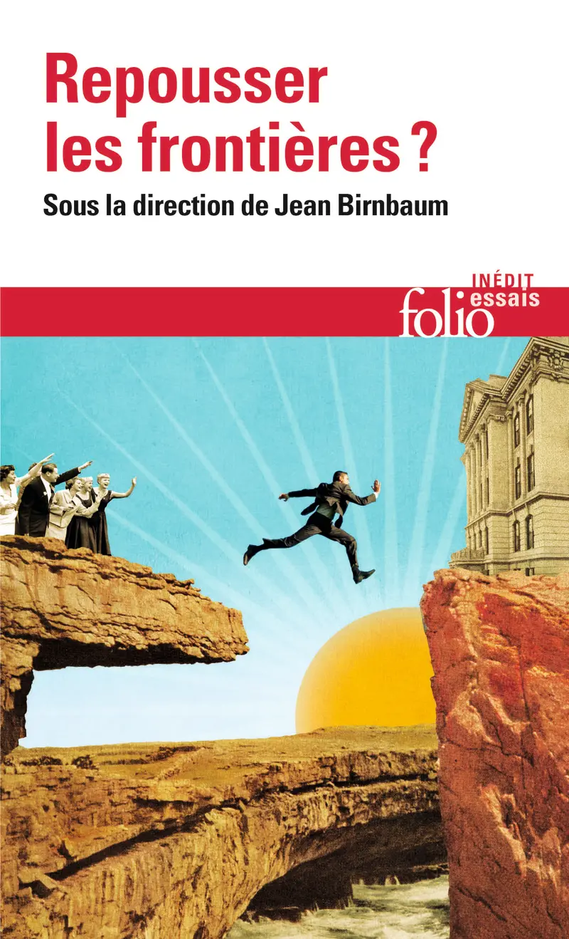 Repousser les frontières? - Collectif - Frédérique Ait Touati - Michel Agier - Jean-Claude Amelsen - Barbara Cassin - Pierre Hassner - Bruno Karsenti - Jacques Lévy - Céline Minard - François Morel - Bruno Patino - Catherine Perret - Alain Prochiantz