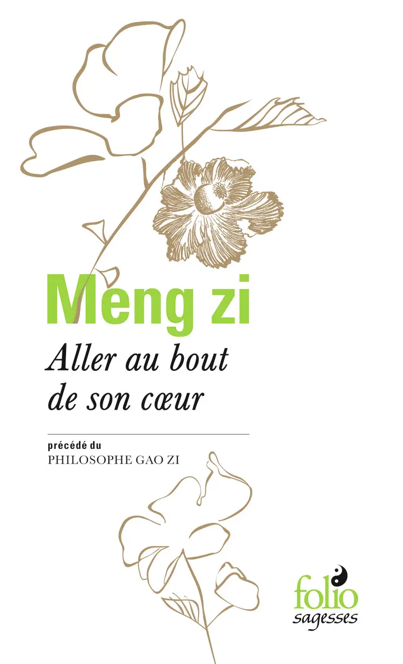 Aller au bout de son cœur précédé de Le philosophe Gao zi - Meng zi