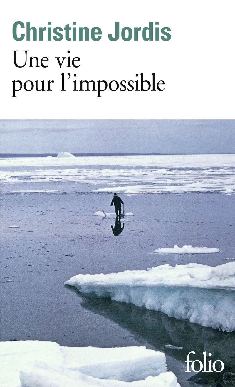 Une vie pour l'impossible - Christine Jordis