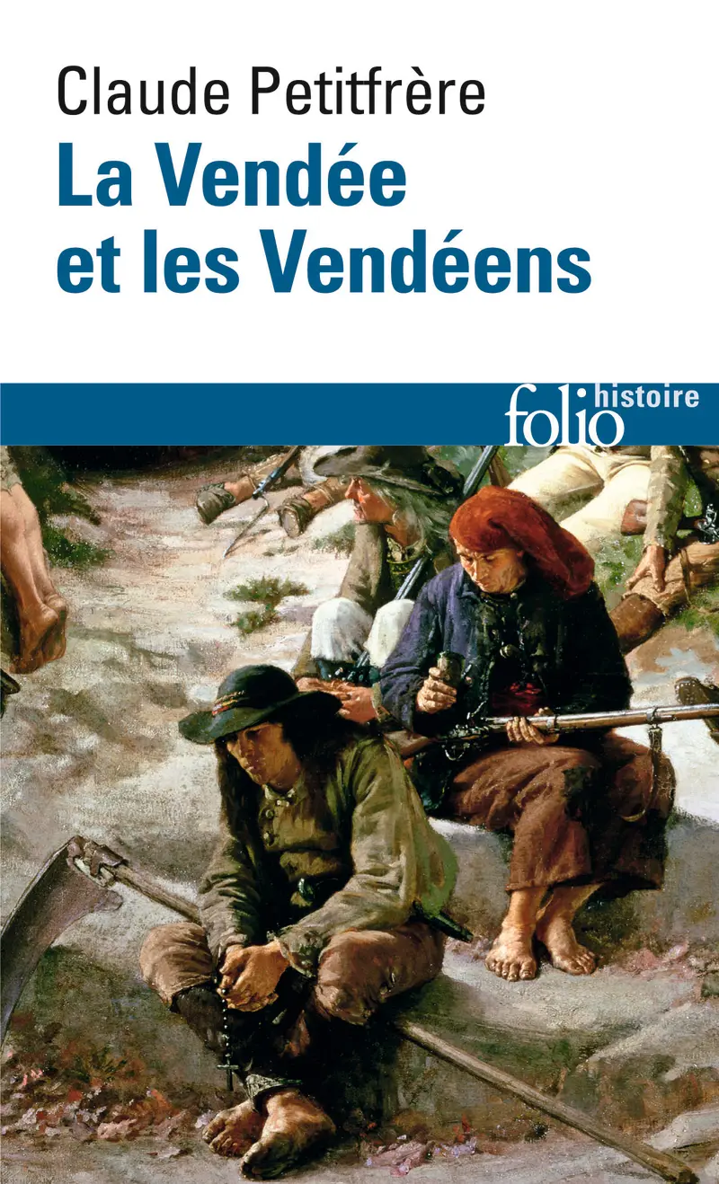 La Vendée et les Vendéens - Claude Petitfrère