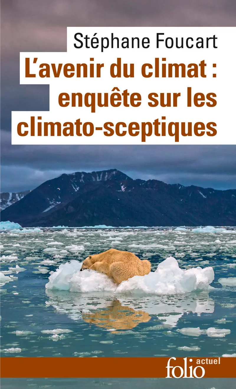 L'avenir du climat : enquête sur les climato-sceptiques - Stéphane Foucart