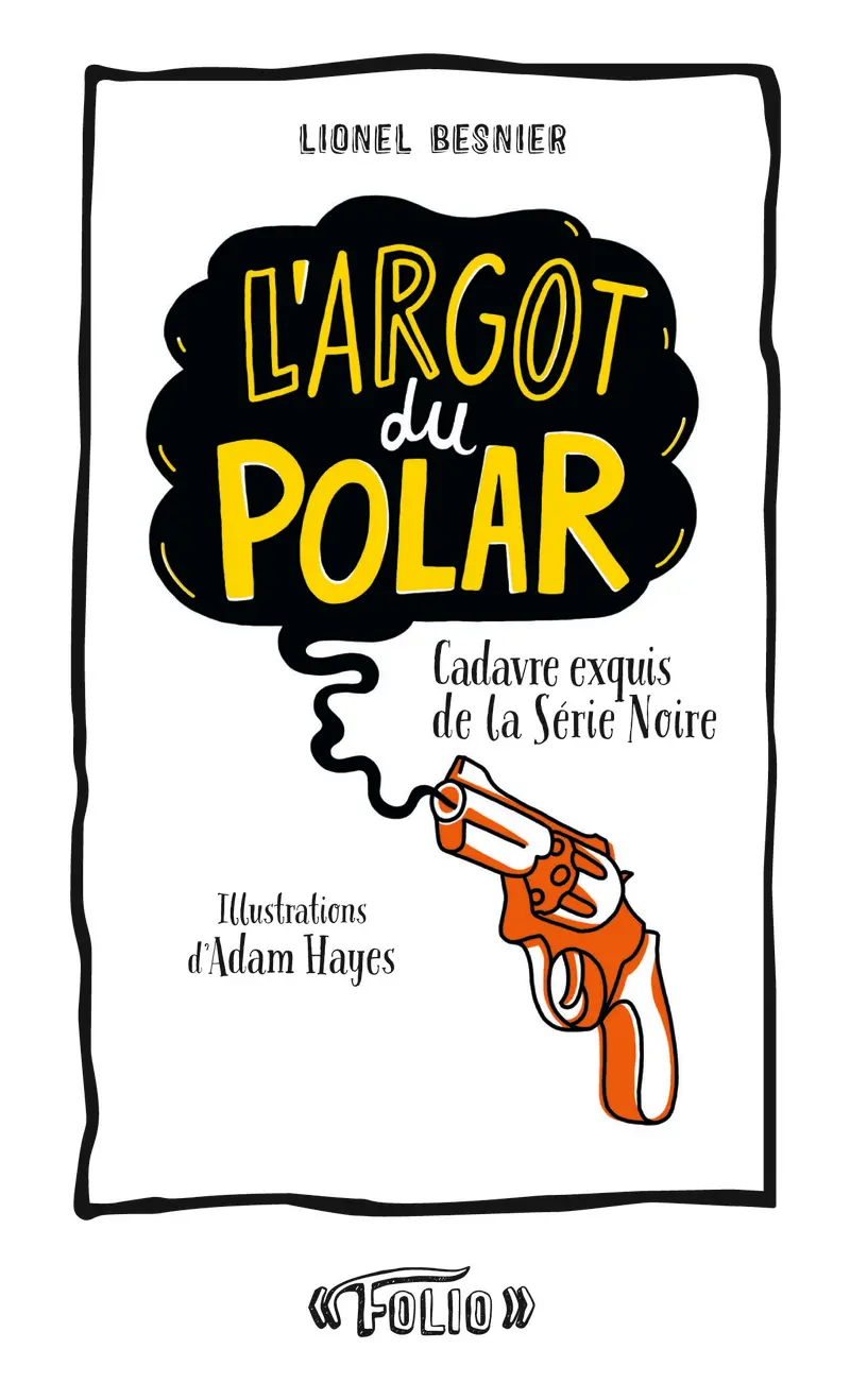 L'argot du polar - Lionel Besnier - Adam Hayes