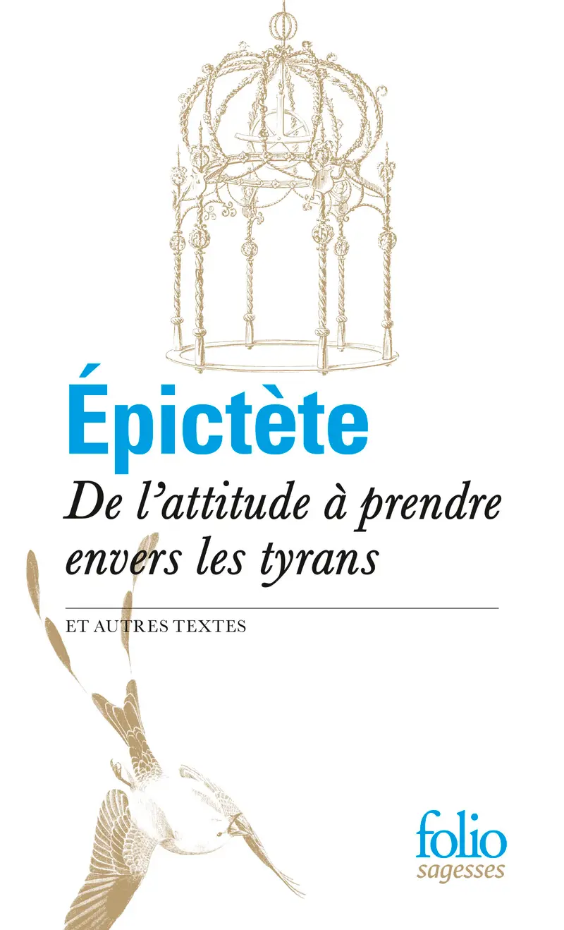 De l'attitude à prendre envers les tyrans et autres textes - Épictète