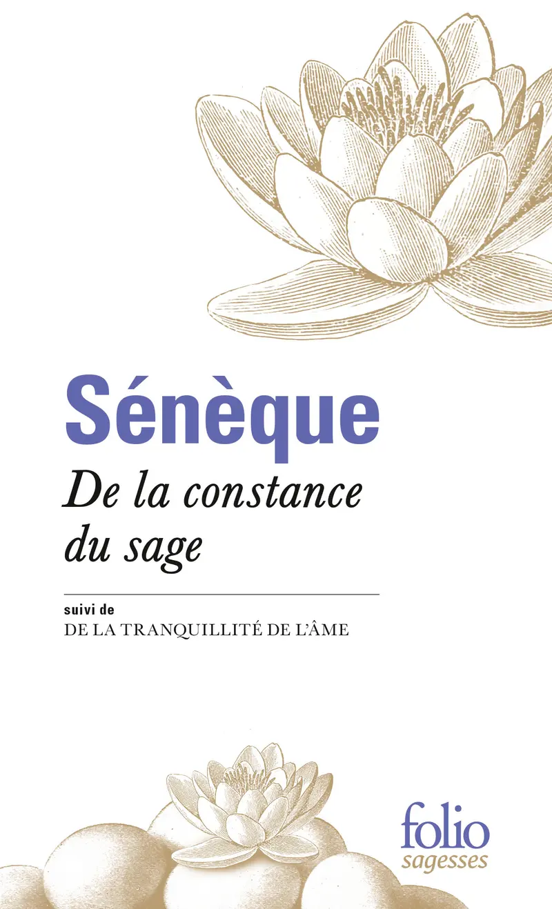 De la constance du sage suivi de De la tranquillité de l'âme - Sénèque