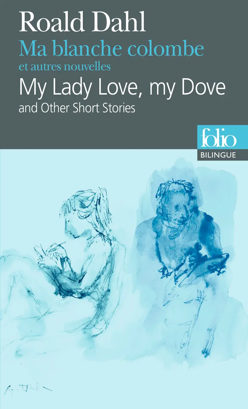Ma blanche colombe et autres nouvelles/My Lady Love, my Dove and Other Short Stories - Roald Dahl