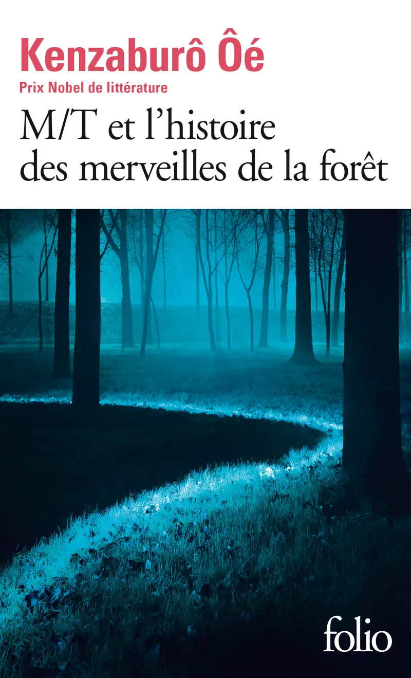 M/T et l'histoire des merveilles de la forêt - Kenzaburo Ôé