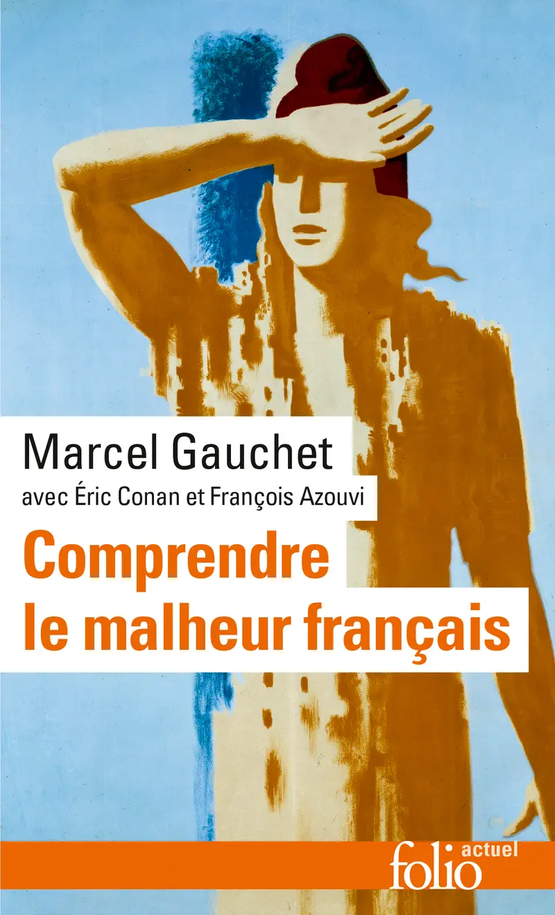 Comprendre le malheur français - Marcel Gauchet