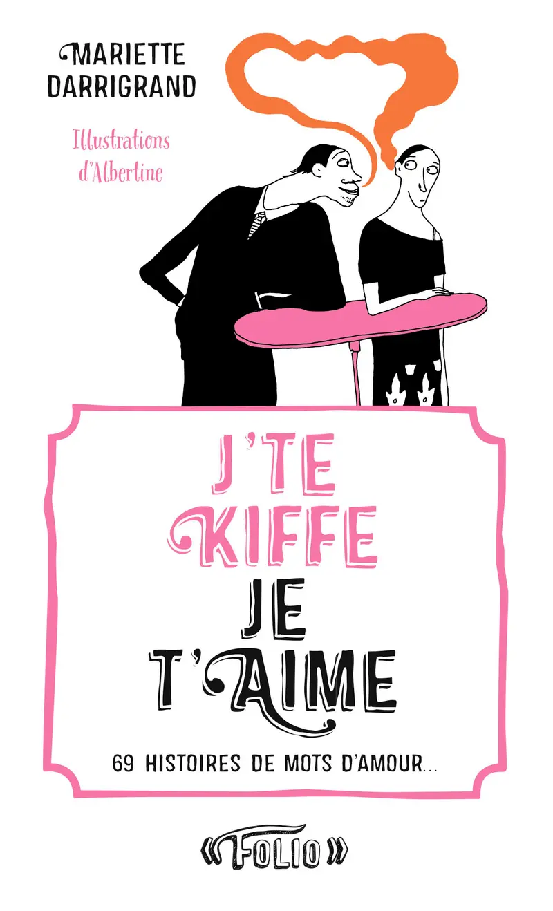 J’te kiffe Je t’aime - Mariette Darrigrand - Albertine