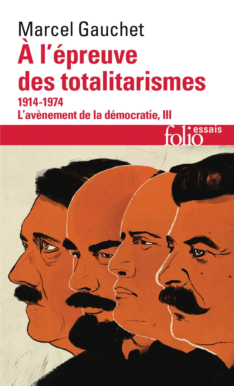 À l'épreuve des totalitarismes - Marcel Gauchet