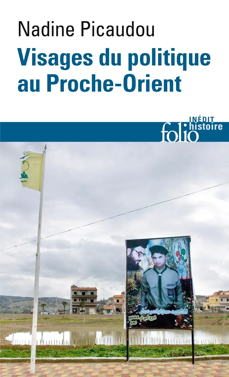 Visages du politique au Proche-Orient - Nadine Picaudou