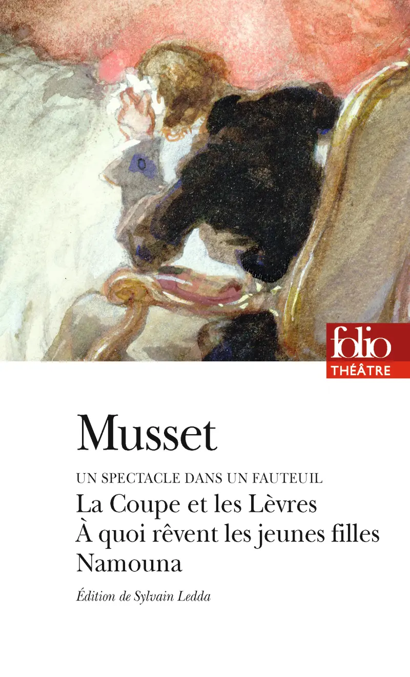 À quoi rêvent les jeunes filles précédé de La Coupe et les Lèvres et suivi de Namouna - Alfred de Musset