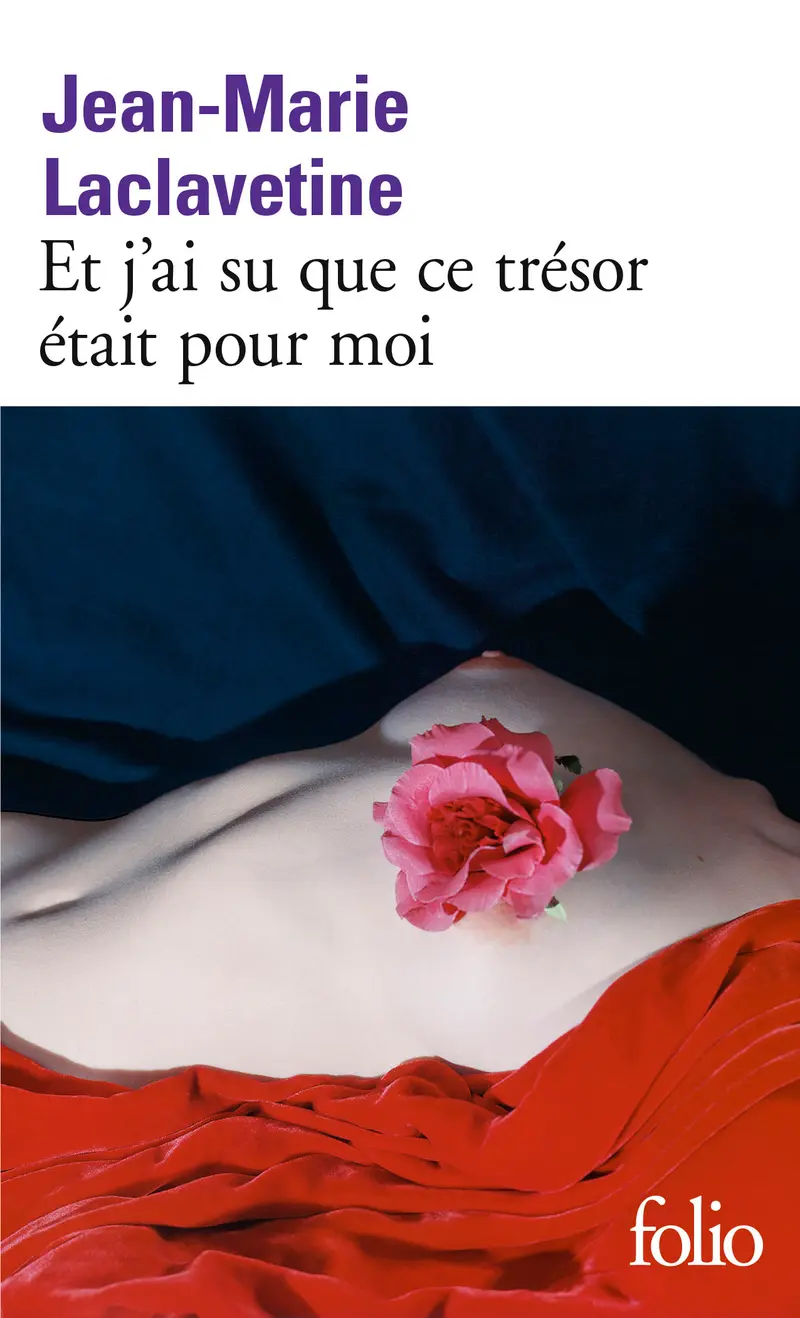 Et j'ai su que ce trésor était pour moi - Jean-Marie Laclavetine Et j'ai su que ce trésor était pour moi - Jean-Marie Laclavetine