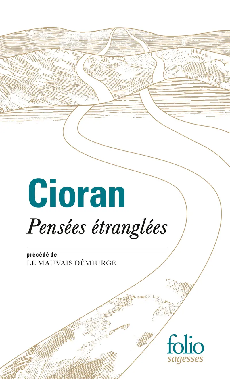 Pensées étranglées précédé de Le mauvais démiurge - Cioran