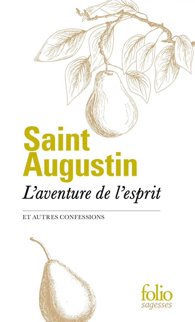 L'Aventure de l'esprit et autres Confessions - Saint Augustin