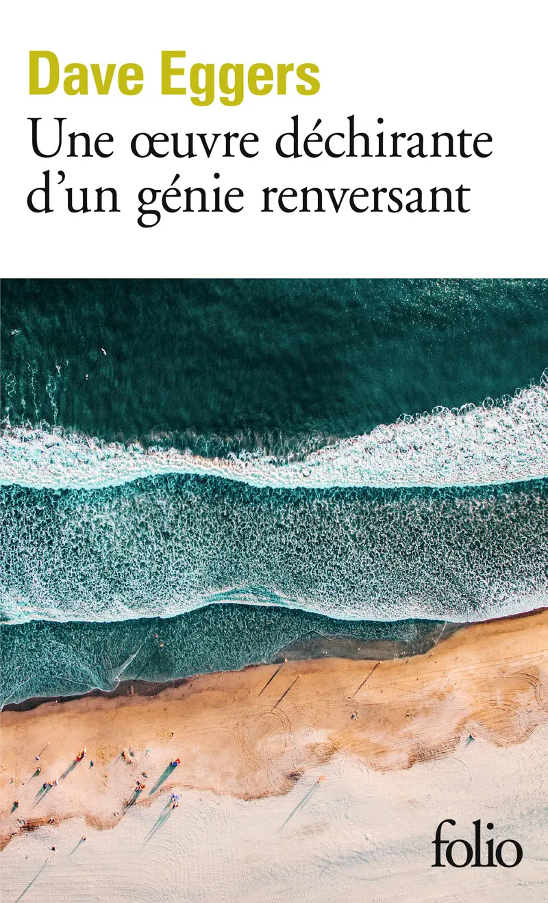 Une œuvre déchirante d'un génie renversant - Dave Eggers