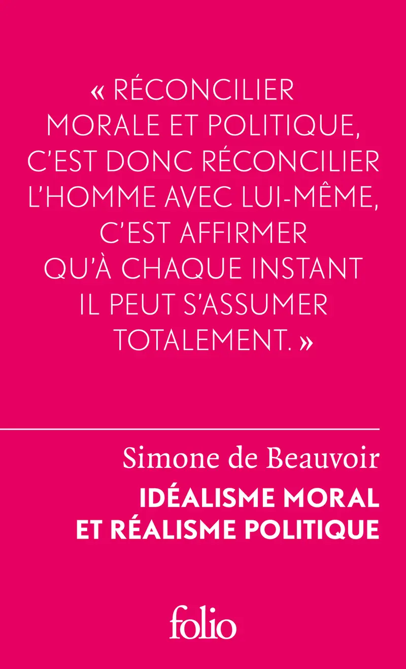 Idéalisme moral et réalisme politique - Simone de Beauvoir