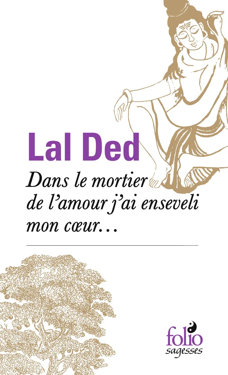 Dans le mortier de l'amour j'ai enseveli mon cœur... - Lal Ded