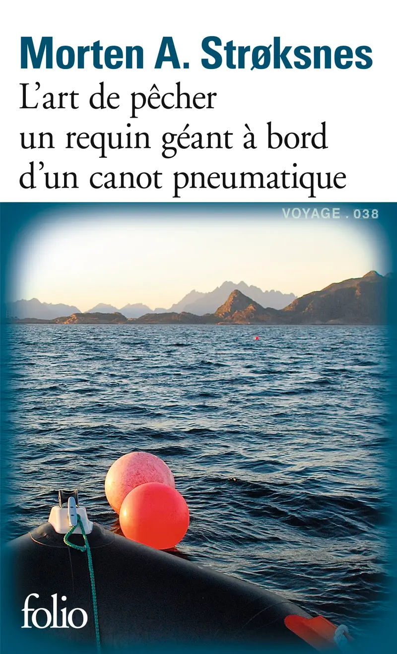 L'art de pêcher un requin géant à bord d'un canot pneumatique sur une vaste mer au fil des quatre saisons - Morten A. Strøksnes