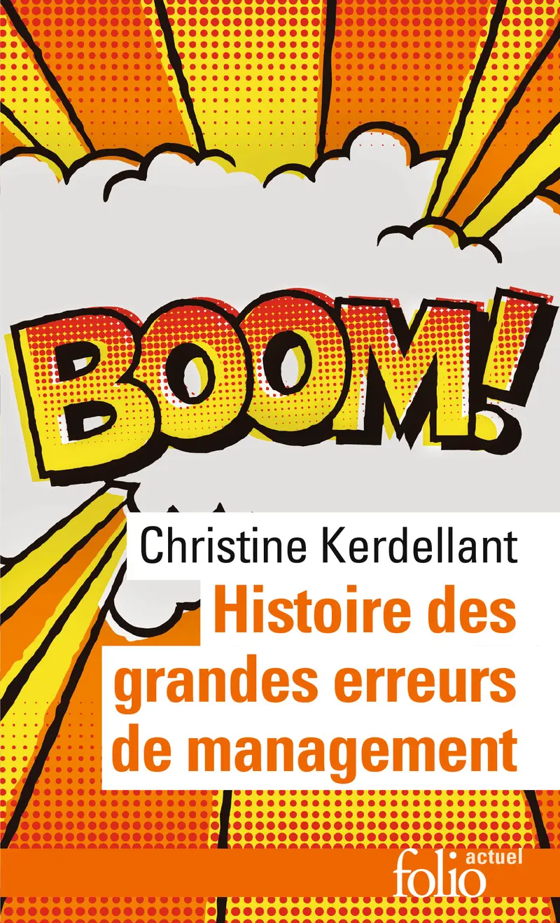 Histoire des grandes erreurs de management - Christine Kerdellant