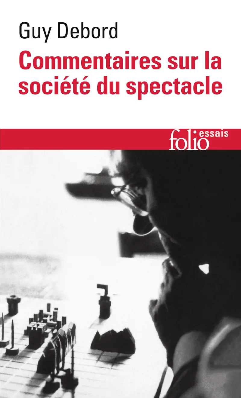 Commentaires sur la société du spectacle (1988) suivi de Préface à la quatrième édition italienne de «La Société du Spectacle» (1979) - Guy Debord