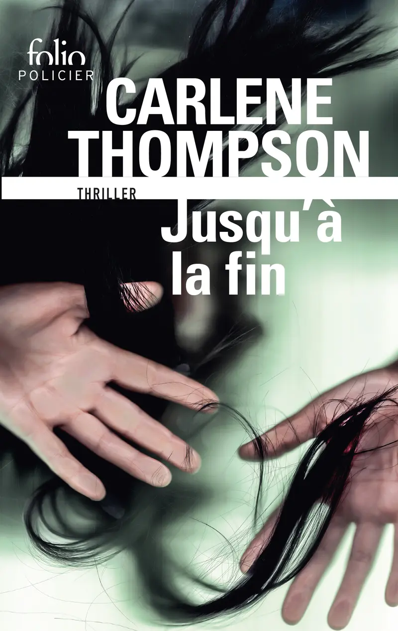 Jusqu'à la fin - Carlene Thompson