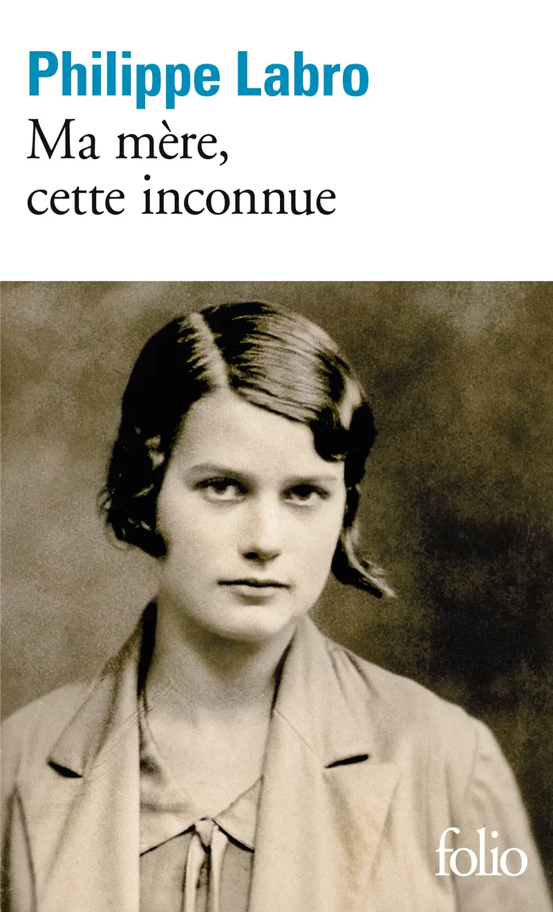 Ma mère, cette inconnue - Philippe Labro