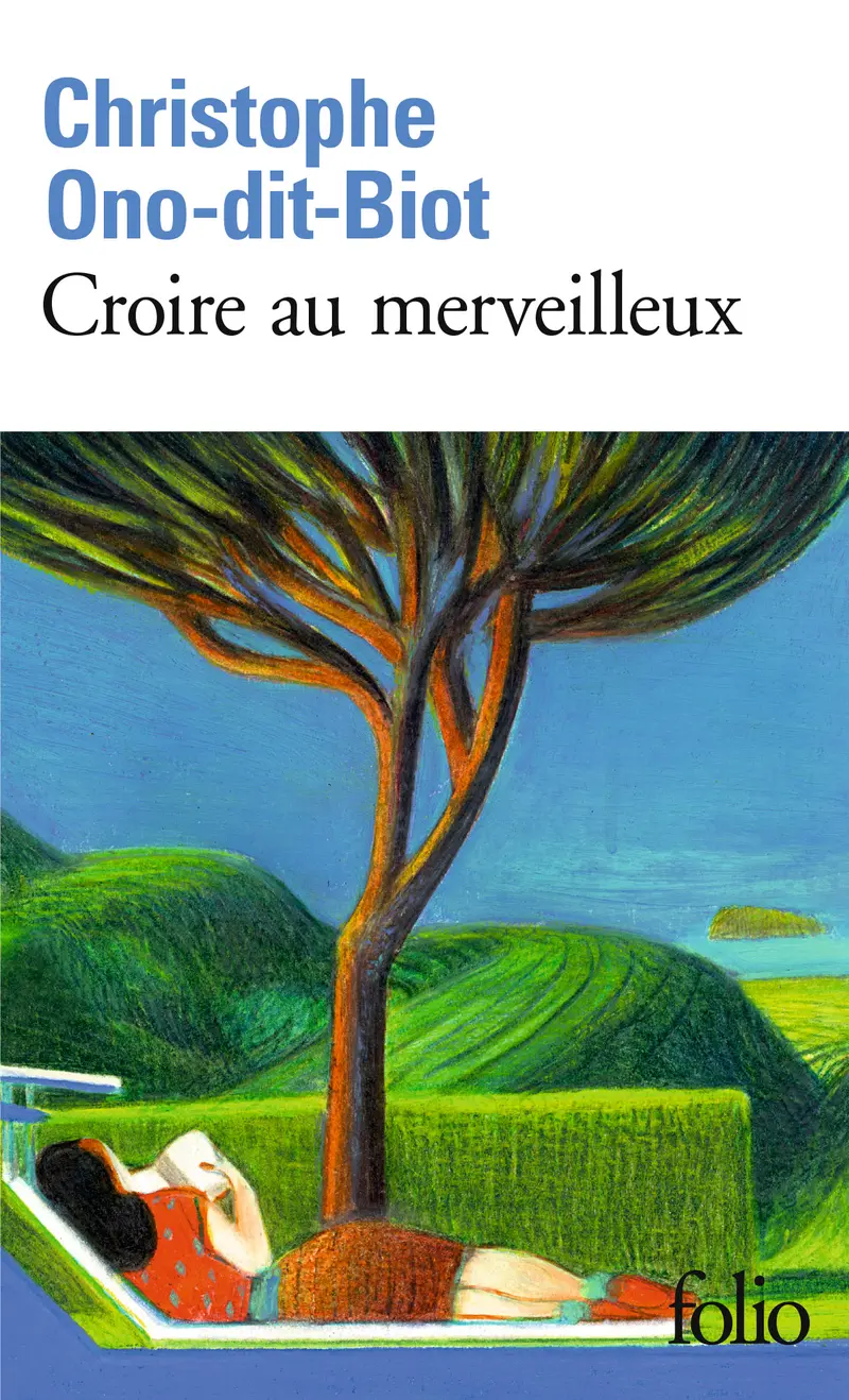 Croire au merveilleux - Christophe Ono-dit-Biot