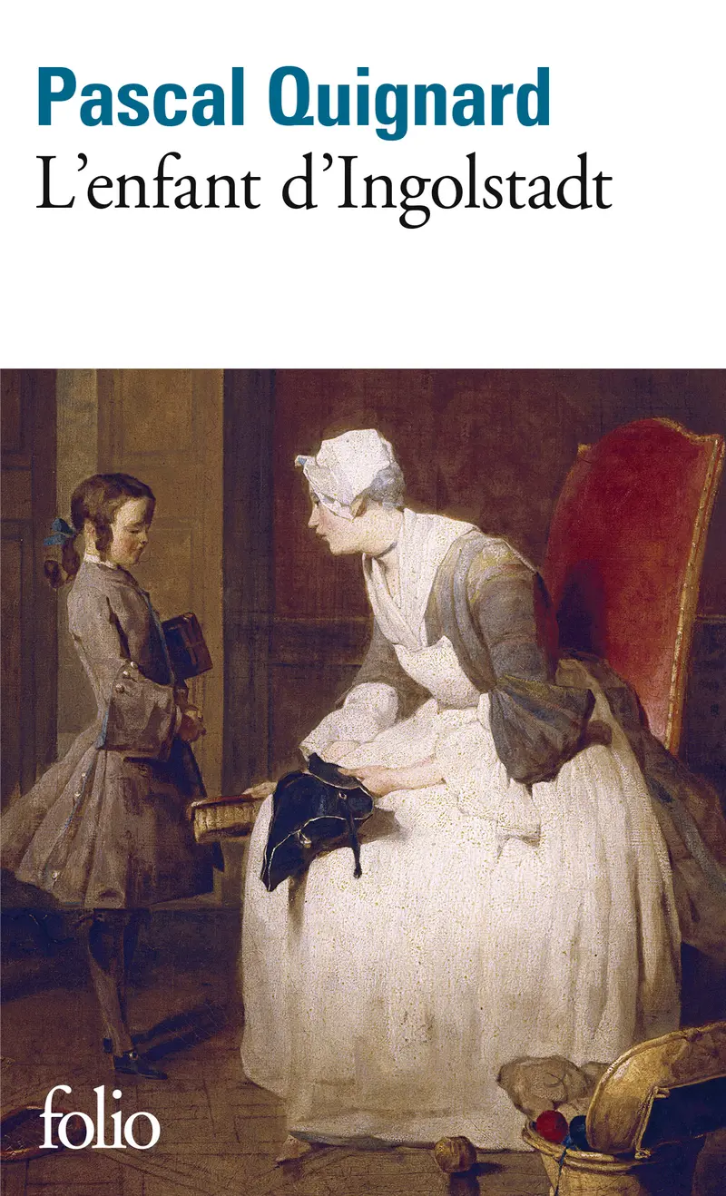 L'enfant d'Ingolstadt - Pascal Quignard