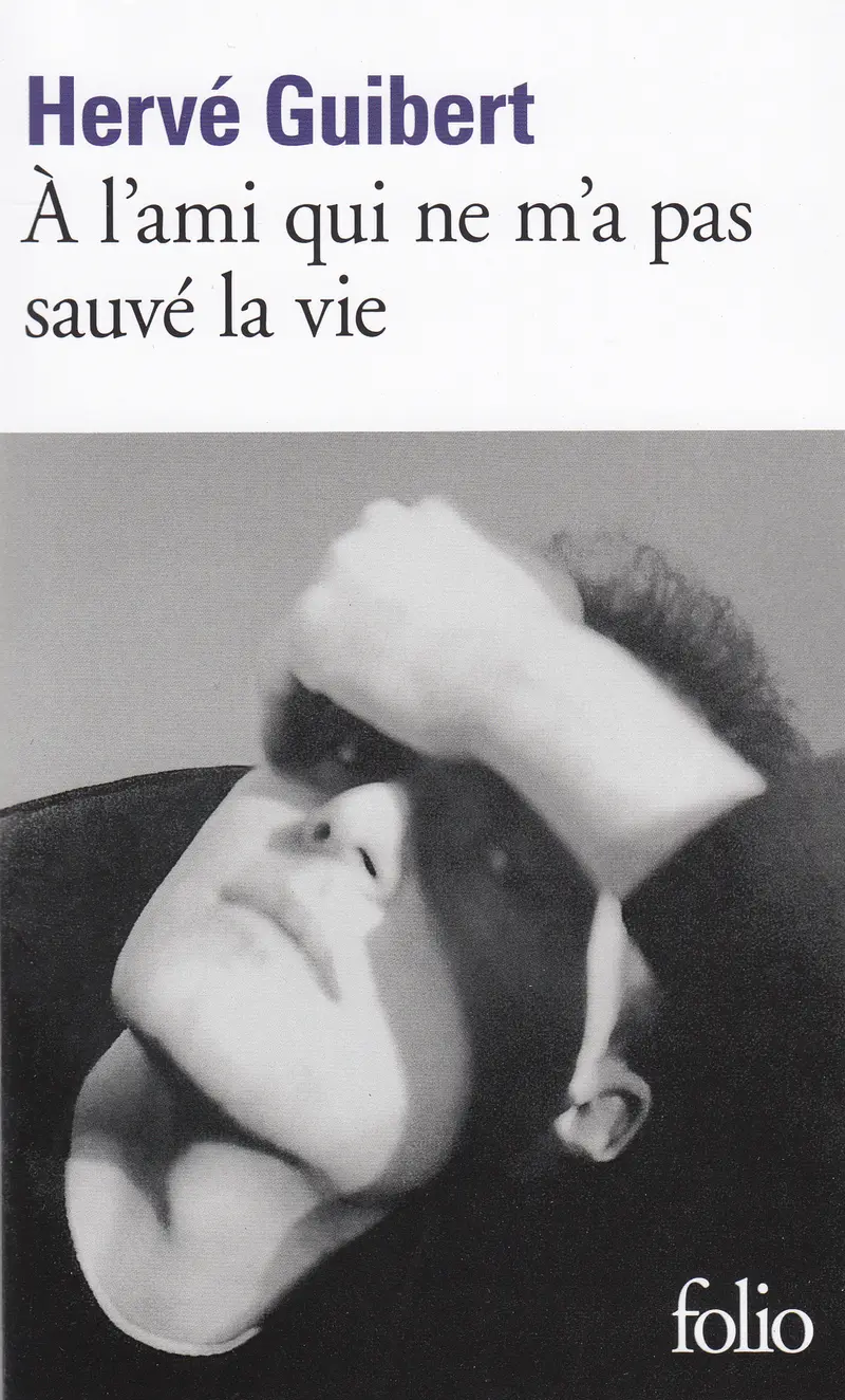 À l'ami qui ne m'a pas sauvé la vie - Hervé Guibert