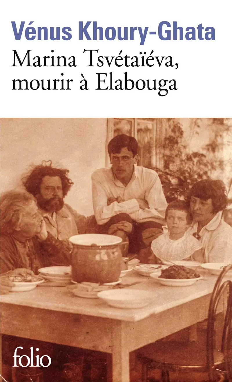 Marina Tsvétaïéva, mourir à Elabouga - Vénus Khoury-Ghata