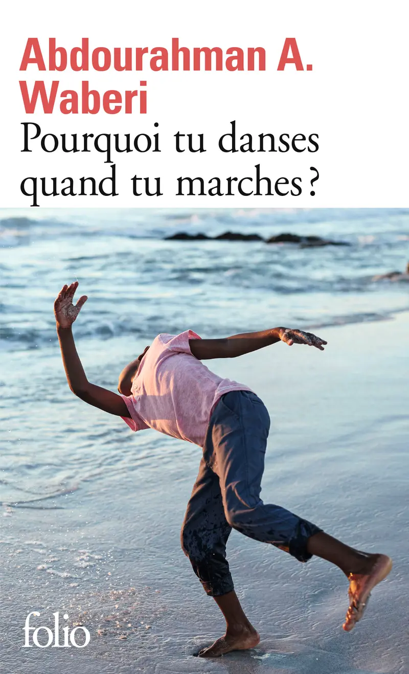 Pourquoi tu danses quand tu marches ? - Abdourahman A. Waberi