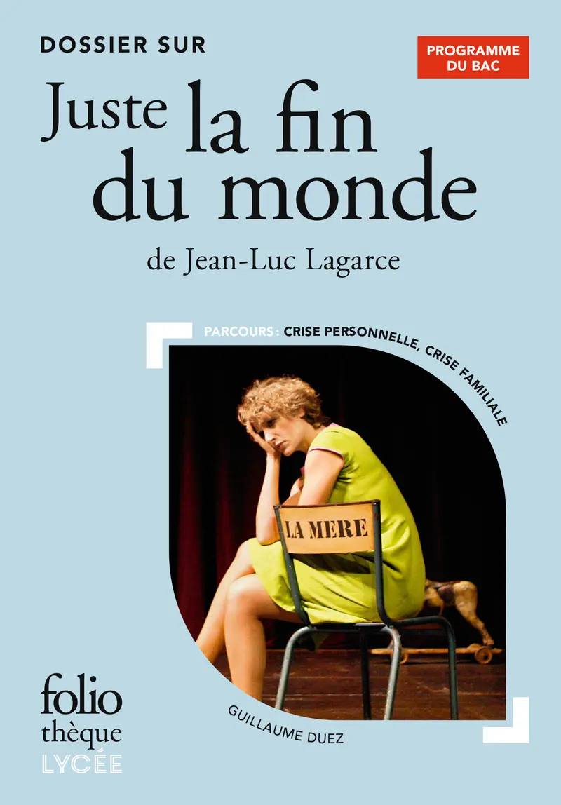 Dossier sur « Juste la fin du monde » de Jean-Luc Lagarce - Bac 2024 - Guillaume Duez