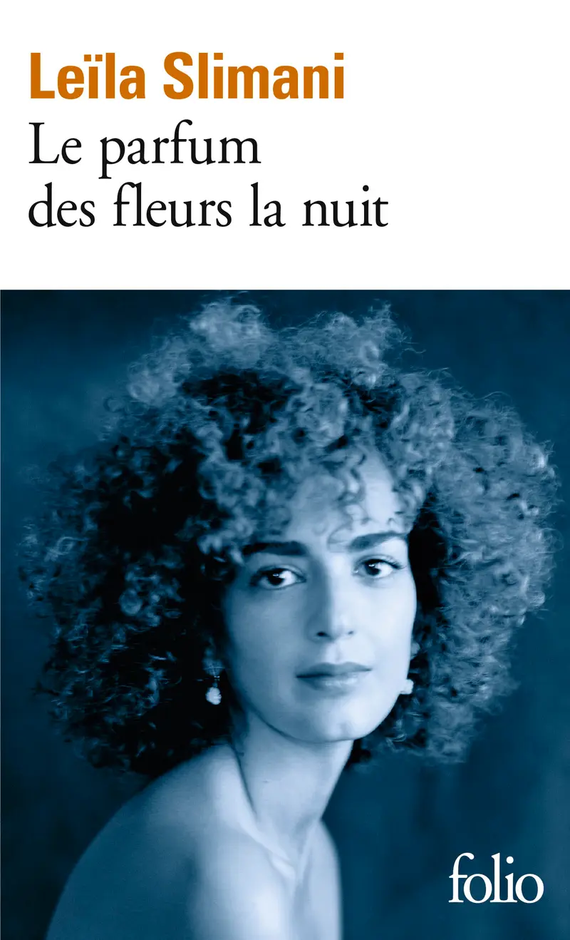 Le parfum des fleurs la nuit - Leïla Slimani