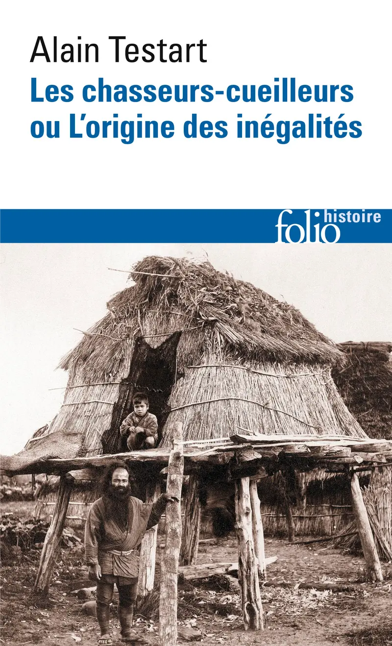 Les chasseurs-cueilleurs ou L'origine des inégalités - Alain Testart