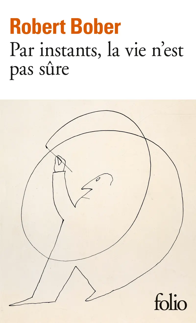 Par instants, la vie n'est pas sûre - Robert Bober