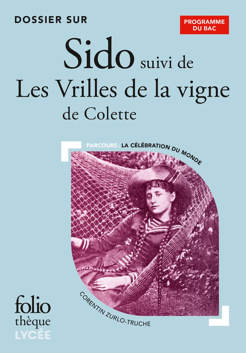 Dossier sur Sido suivi de Les Vrilles de la vigne de Colette - Bac 2024 - Corentin Zurlo-Truche