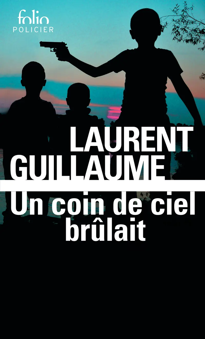 Un coin de ciel brûlait - Laurent Guillaume