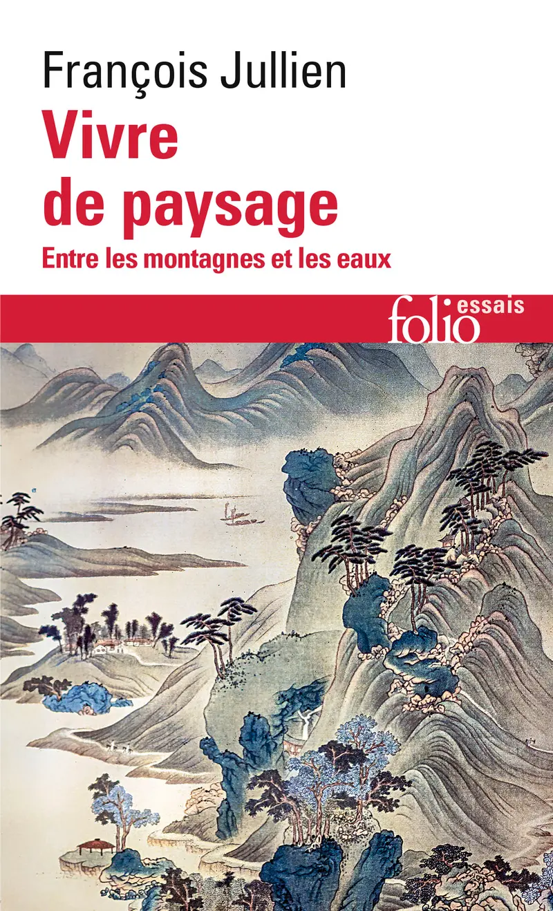 Vivre de paysage - François Jullien